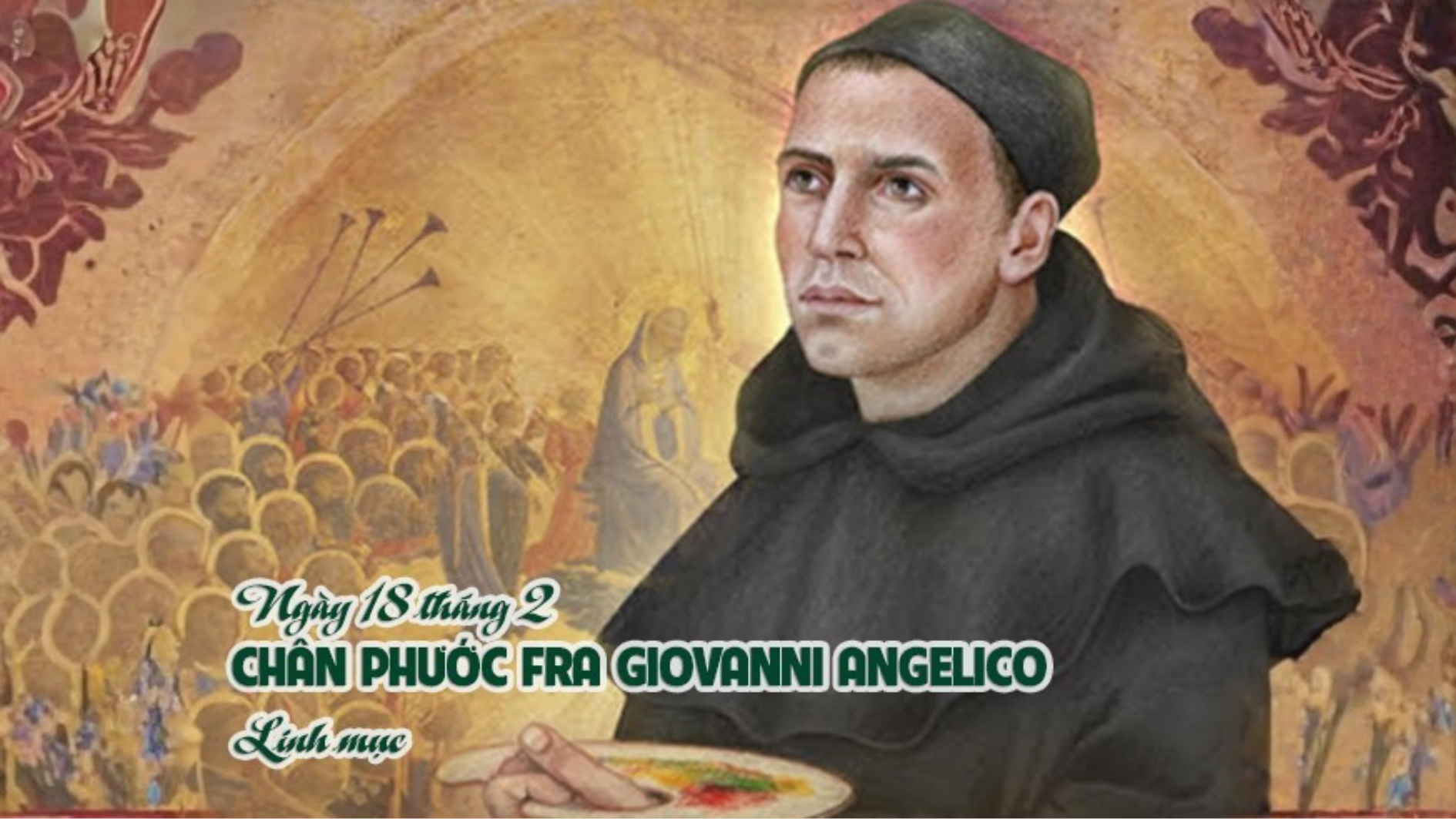 Ngày 18/02  Chân phước John Fiesole (Fra Angelico), OP, Linh mục